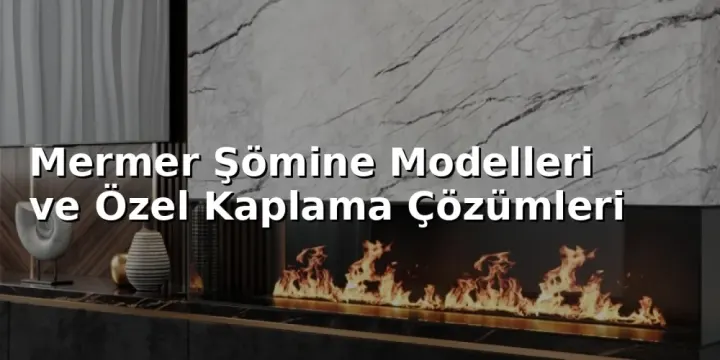Mermer Şömine – Ertaş Granit